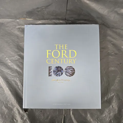 FORD MOTOR COMPANY THE FORD CENTURY CENTENNIAL EDITION BOOK 