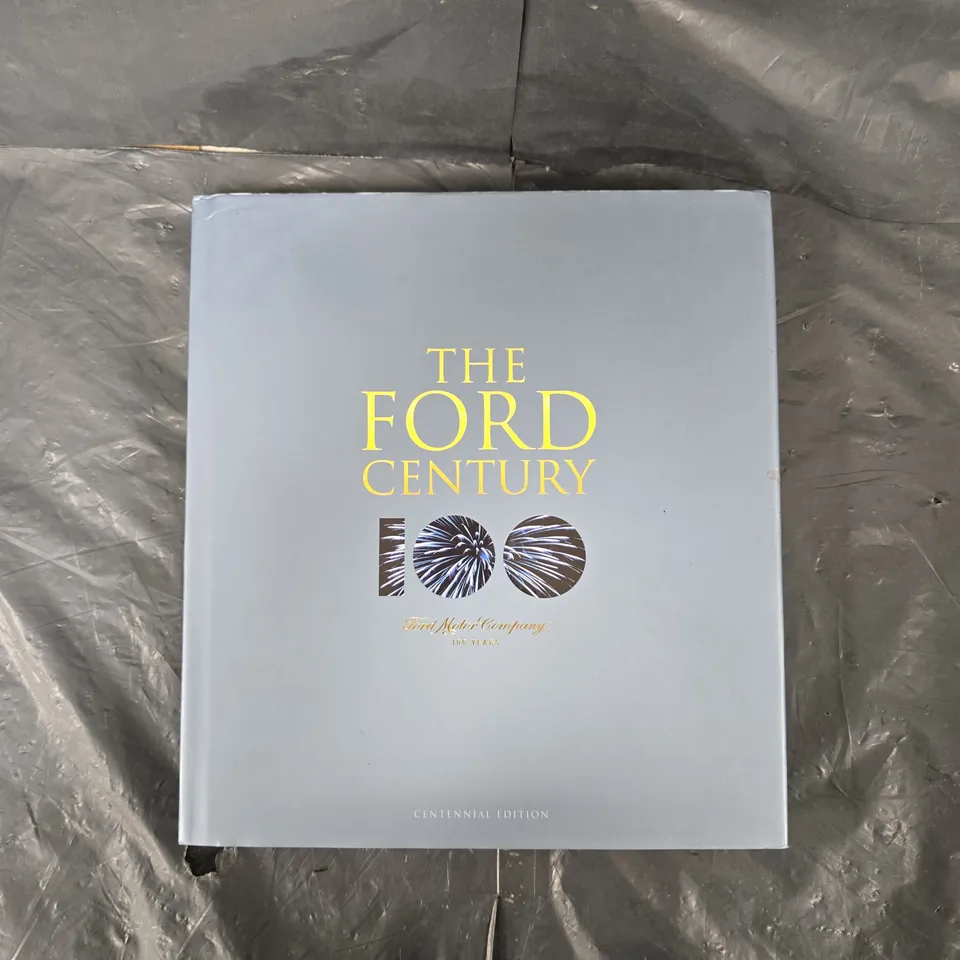 FORD MOTOR COMPANY THE FORD CENTURY CENTENNIAL EDITION BOOK 